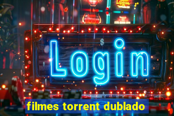 filmes torrent dublado